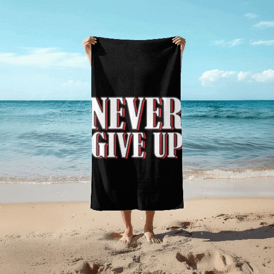 Never give up bold typography Beach Towels