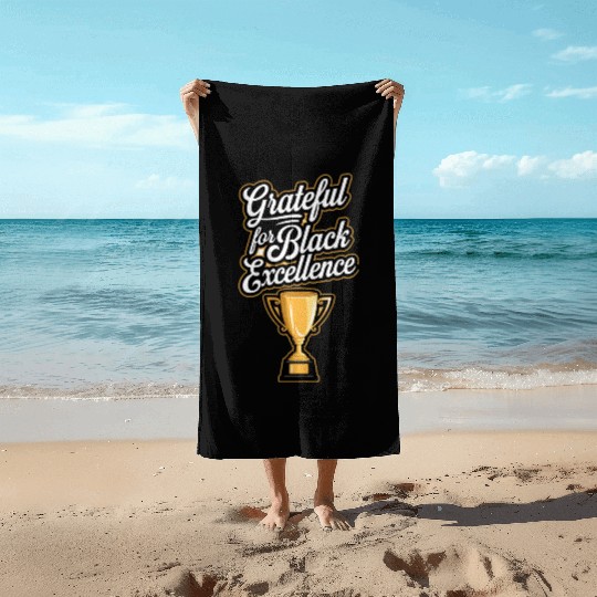 Grateful for Black Excellence Beach Towels