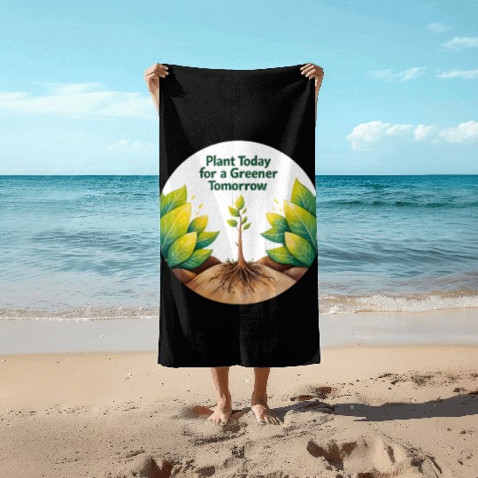 Green Future by Planting Today Beach Towels