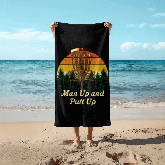 Man Up and Putt Up Funny Disc Golf Humor Golfer Co Beach Towels