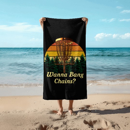 Wanna Bang Chains Disc Golf Adult Humor Golfer Nau Beach Towels