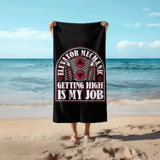 Elevator Mechanic Getting High Is My Job Elevator Beach Towels