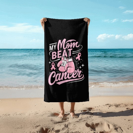 My Mom Beat Cancer Breast Cancer Awareness Beach Towels