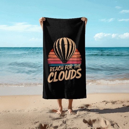 Reach For The Clouds Hot Air Balloon Inspiration Beach Towels