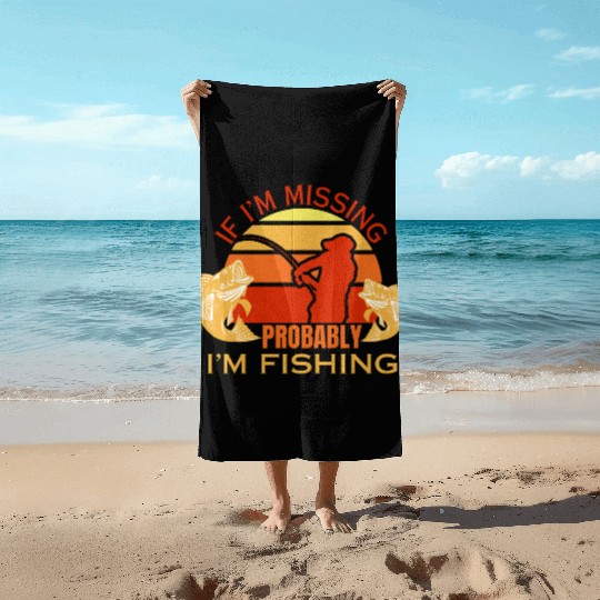 If i'm missing i'm fishing fisherman dad fish Beach Towels