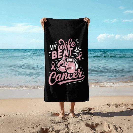 My Wife Beat Cancer Breast Cancer Awareness Beach Towels