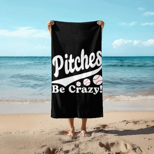 Pitches Be Crazy Funny Saying Baseball Beach Towels