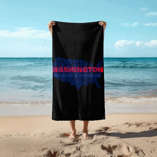 Washington We Have A Problem Beach Towels