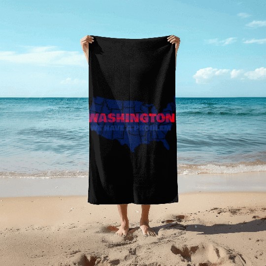 Washington We Have A Problem Beach Towels
