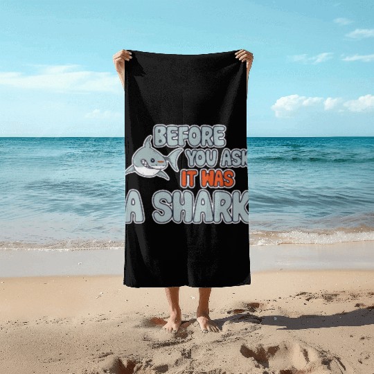Before You Ask It Was A Shark 3 Beach Towels