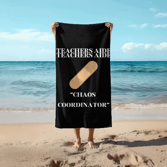 teachers aid, chaos coordinator Beach Towels