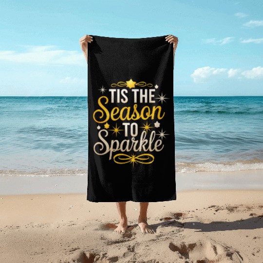 Tis the Season to Sparkle Christmas Eve Cheer Beach Towels