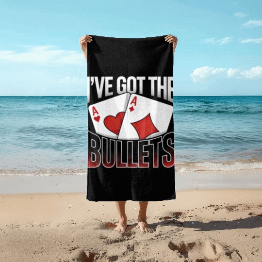 Texas Hold'em I've Got The Bullets Poker Apparel Beach Towels