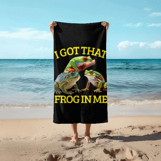 I Got That Frog In Me Frog Lover Herpetology Frogk Beach Towels