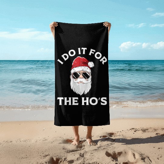I Do It For the Ho's (Funny Christmas Santa) Beach Towels
