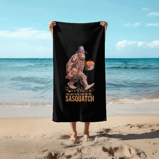 Thanksgiving Sasquatch: I'm Just Here for the Pie Beach Towels