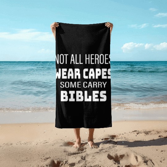 Not All Heroes Wear Capes Some Carry Bibles Beach Towels