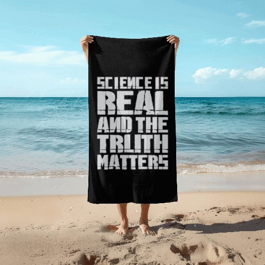 Science Is Real And The Truth Matters Beach Towels