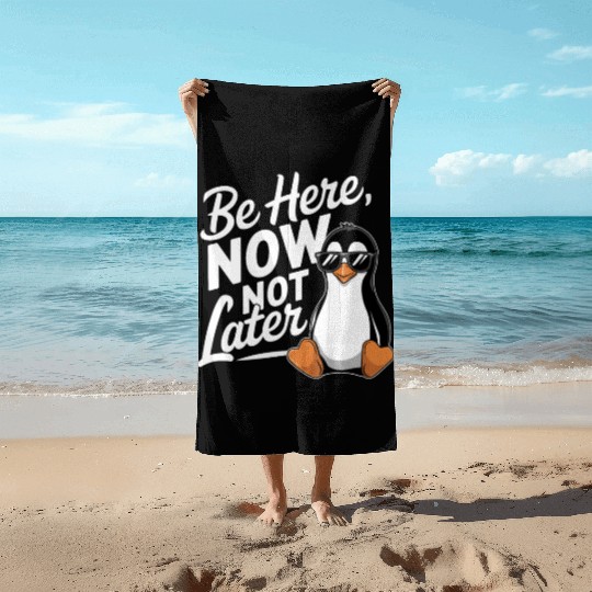 Be Here Now Not Later Mindfulness Vibes Beach Towels