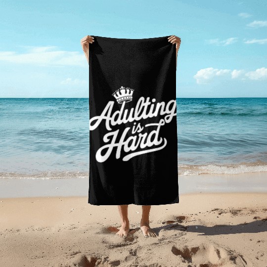 "Adulting is Hard" - Funny quote Adult Humor Beach Towels