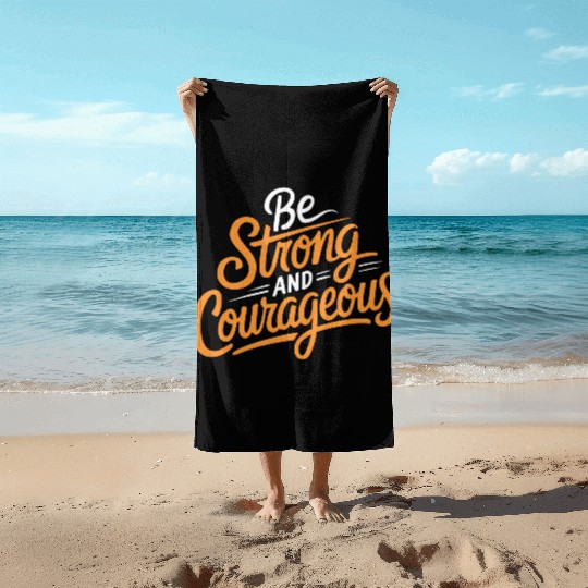 "Be Strong and Courageous" Motivational Typography Beach Towels