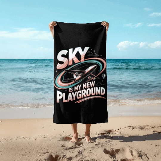 Sky Is My New Playground Beach Towels
