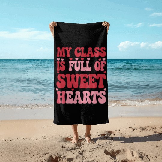 My Class is Full of Sweethearts Valentine's Day Beach Towels