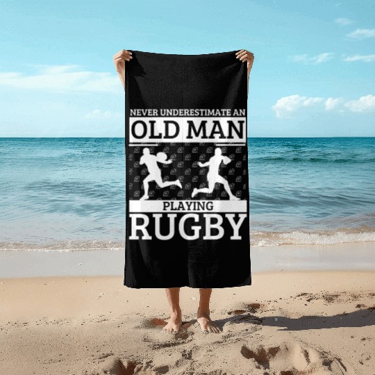 Rugby Never Underestimate An Old Man Playing Rugby Beach Towels