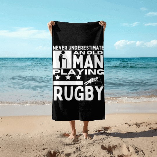 Rugby Never Underestimate An Old Man Playing Rugby Beach Towels
