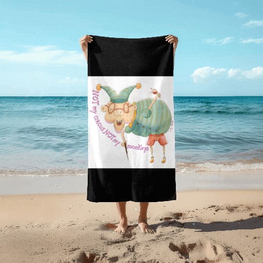 Not my Circus, not my monkeys Beach Towels