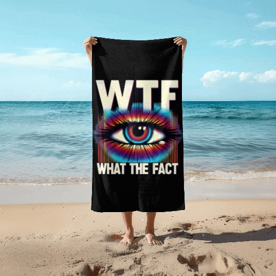WTF What The Fact Funny Science Eye Illusion Pun Beach Towels