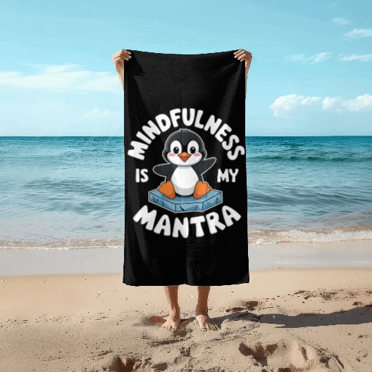 Mindfulness Is My Mantra Penguin Delight Beach Towels
