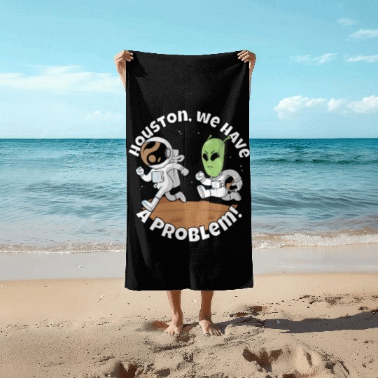 Houston, we have a problem! Funny alien Beach Towels