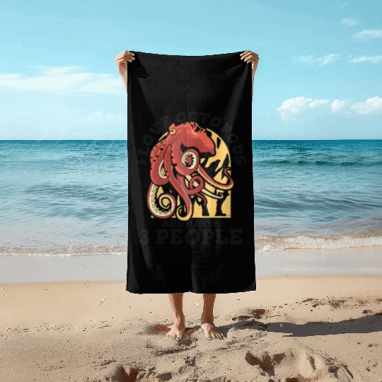 I Love Octopods And Maybe 3 People Octopoda Lover Beach Towels