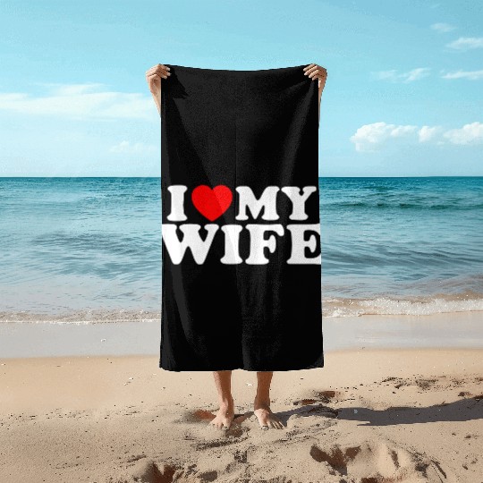 I Love My Wife Funny Husband Novelty Mens Beach Towels
