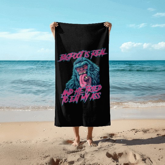 Bigfoot is real and he tried to eat my ass Beach Towels