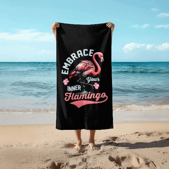Embrace Your Inner Flamingo Pink Bird Cute Beach Towels