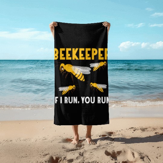 Beekeeper If I Run, You Run Apiarist Beekeeping Beach Towels