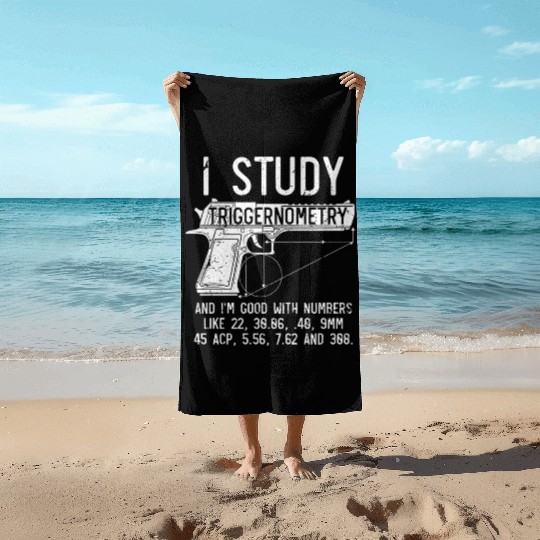 I Study Triggernometry Good With Numbers Gun Beach Towels