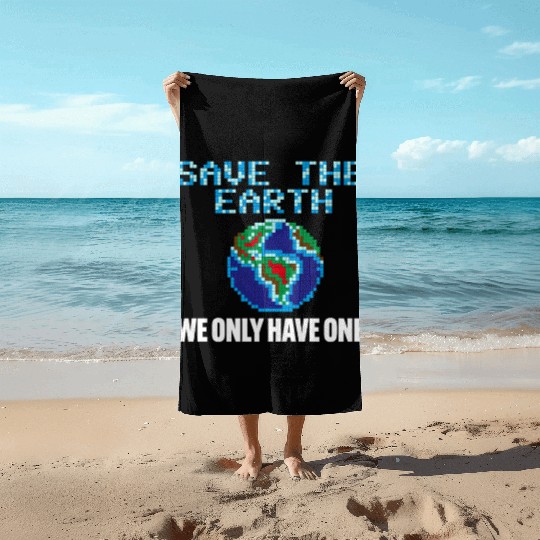 Save the earth we only have one Beach Towels