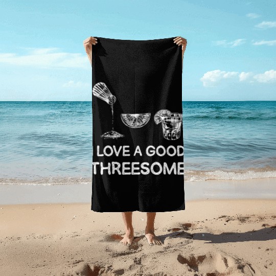 I Love A Good Threesome Margarita Humor Beach Towels