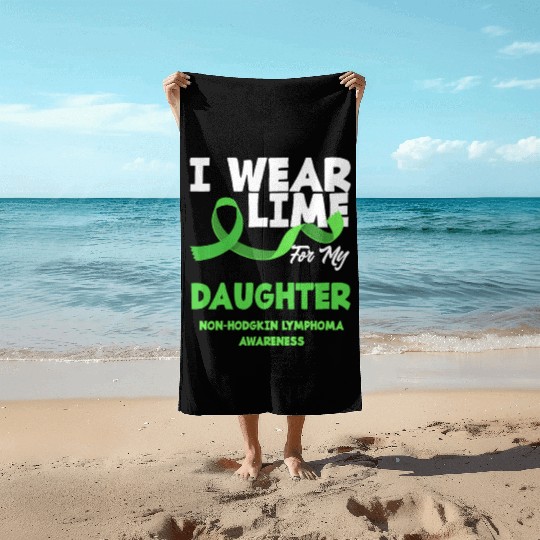 Non-Hodgkin Lymphoma Awareness Wear Lime Daughter Beach Towels