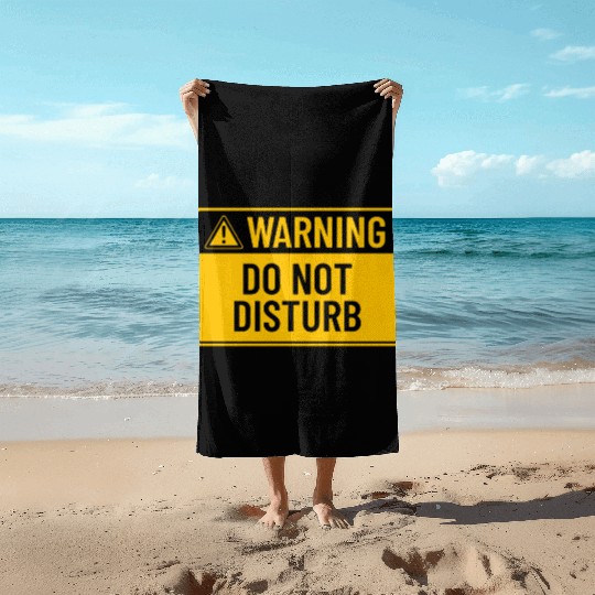 Warning: Do Not Disturb Beach Towels