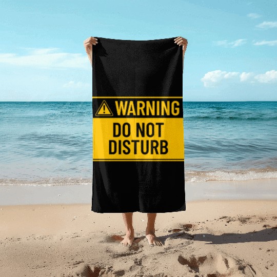 Warning: Do Not Disturb Beach Towels
