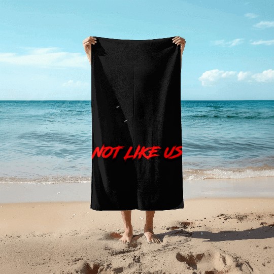 Not Like Us Beach Towels