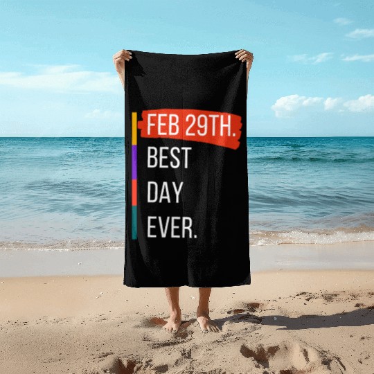 Feb 29th Best Day Ever – Leap Year Celebration Beach Towels