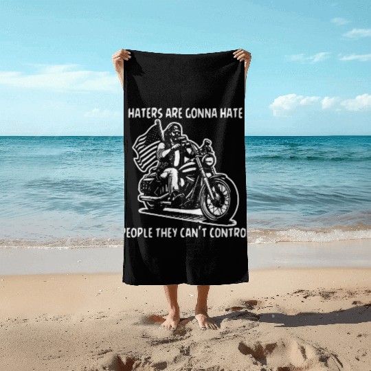 Haters Gonna Hate People They Can’t Control Beach Towels