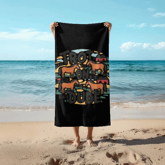 Trot On Dude Funny Equestrian Humor for Horse Beach Towels