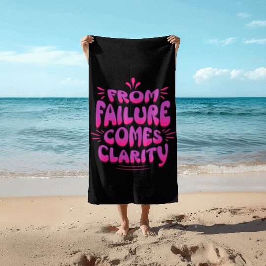 From Failure Comes Clarity – Embrace Growth Beach Towels
