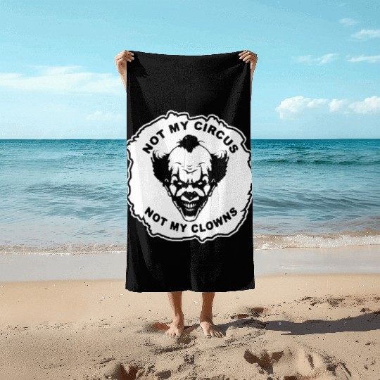 Not My Circus Not My Clowns LIKE US ON FB # Beach Towels